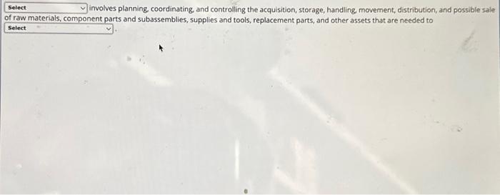  involves planning coordinating, and controlling the acquisition, storage, handling, movernent, distribution,