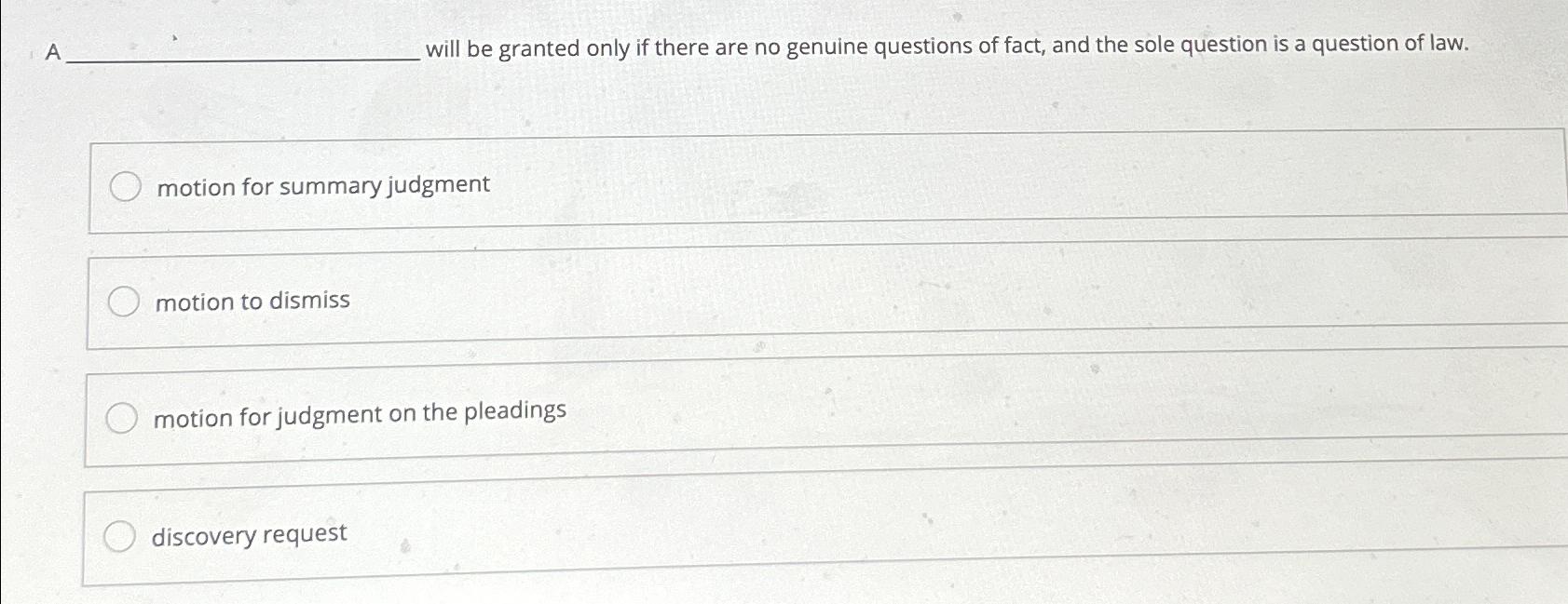  A will be granted only if there are no genuine questions