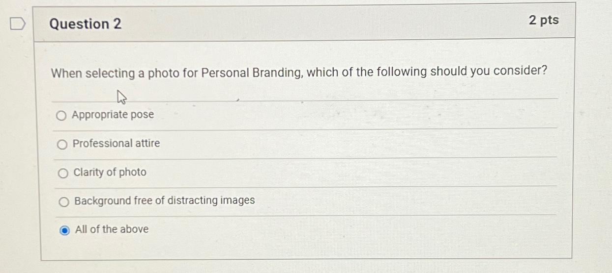  Question 2 2 pts When selecting a photo for Personal Branding,