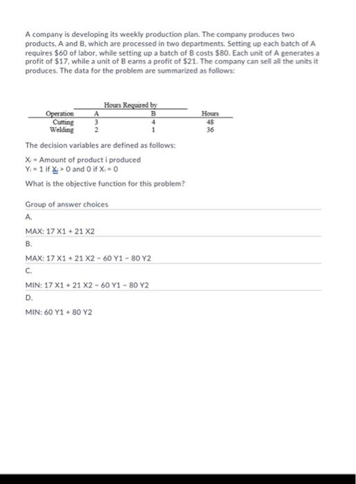  A company is developing its weekly production plan. The company produces