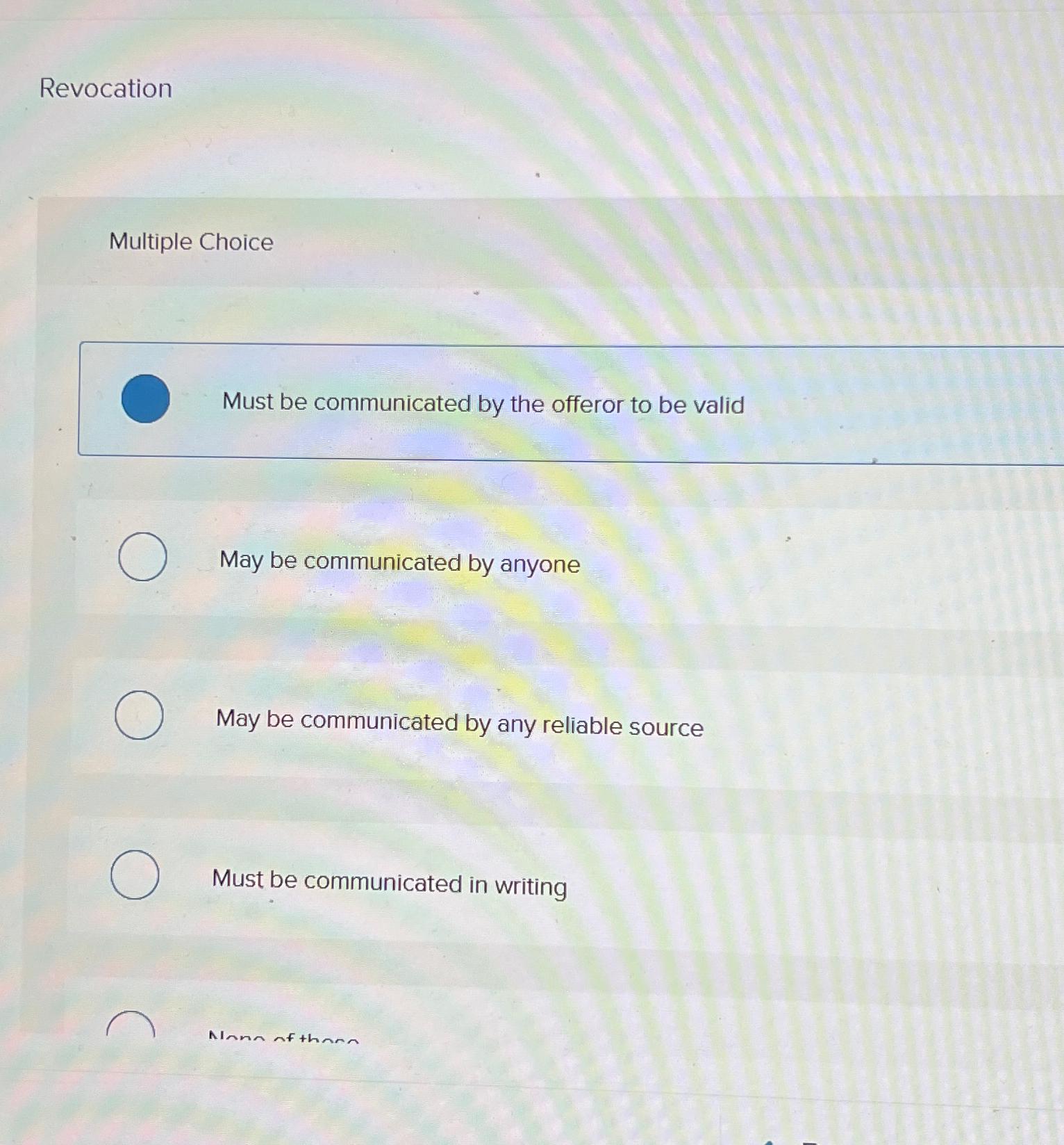  Revocation Multiple Choice Must be communicated by the offeror to be