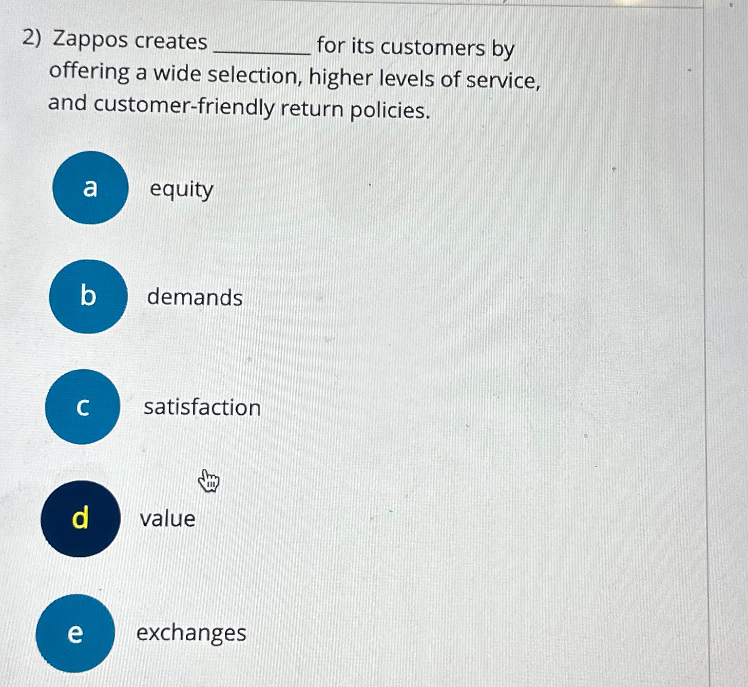 Zappos creates for its customers by offering a wide selection, higher