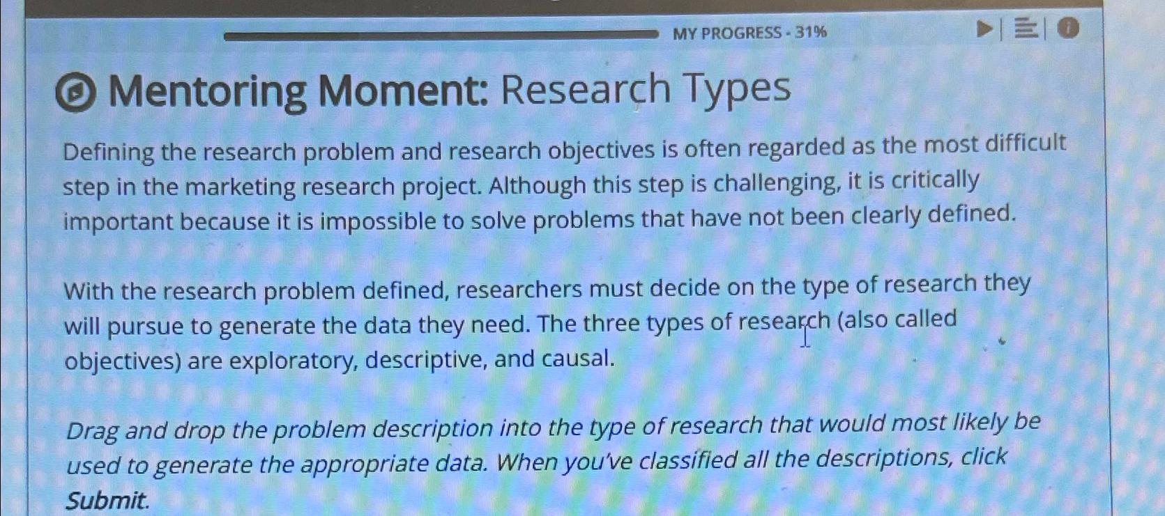 MY PROGRESS =31% (6) Mentoring Moment: Research Types Defining the research