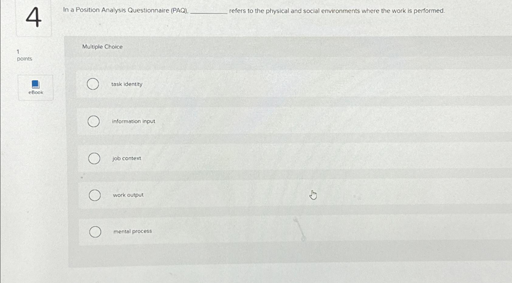  In a Position Analysis Questionnaire (PAQ), refers to the physical and