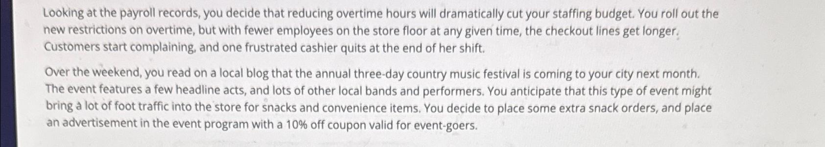  Looking at the payroll records, you decide that reducing overtime hours