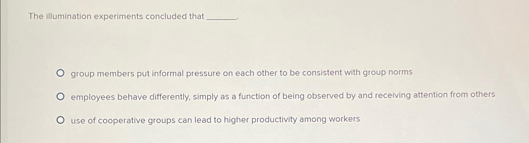  The illumination experiments concluded that group members put informal pressure on