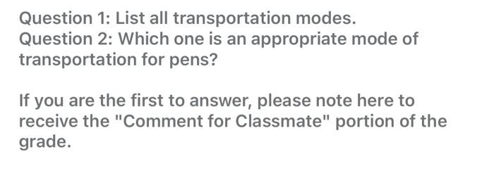 Question 1: List all transportation modes. Question 2: Which one is