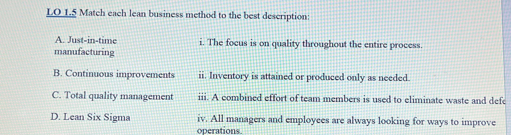  LO 1.5 Match each lean business method to the best description: