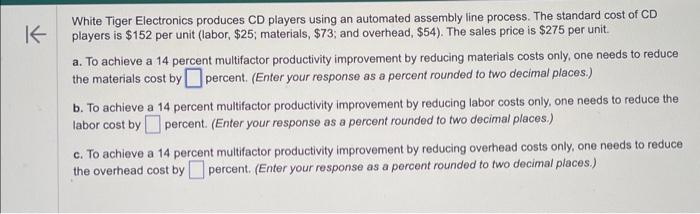 PLEASE answer asap White Tiger Electronics produces CD players using an automated