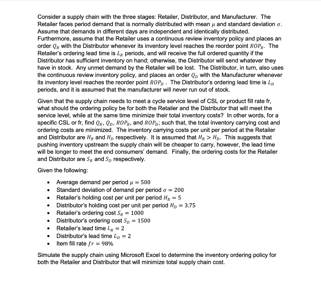  Consider a supply chain with the three stages: Retailer, Distributor, and
