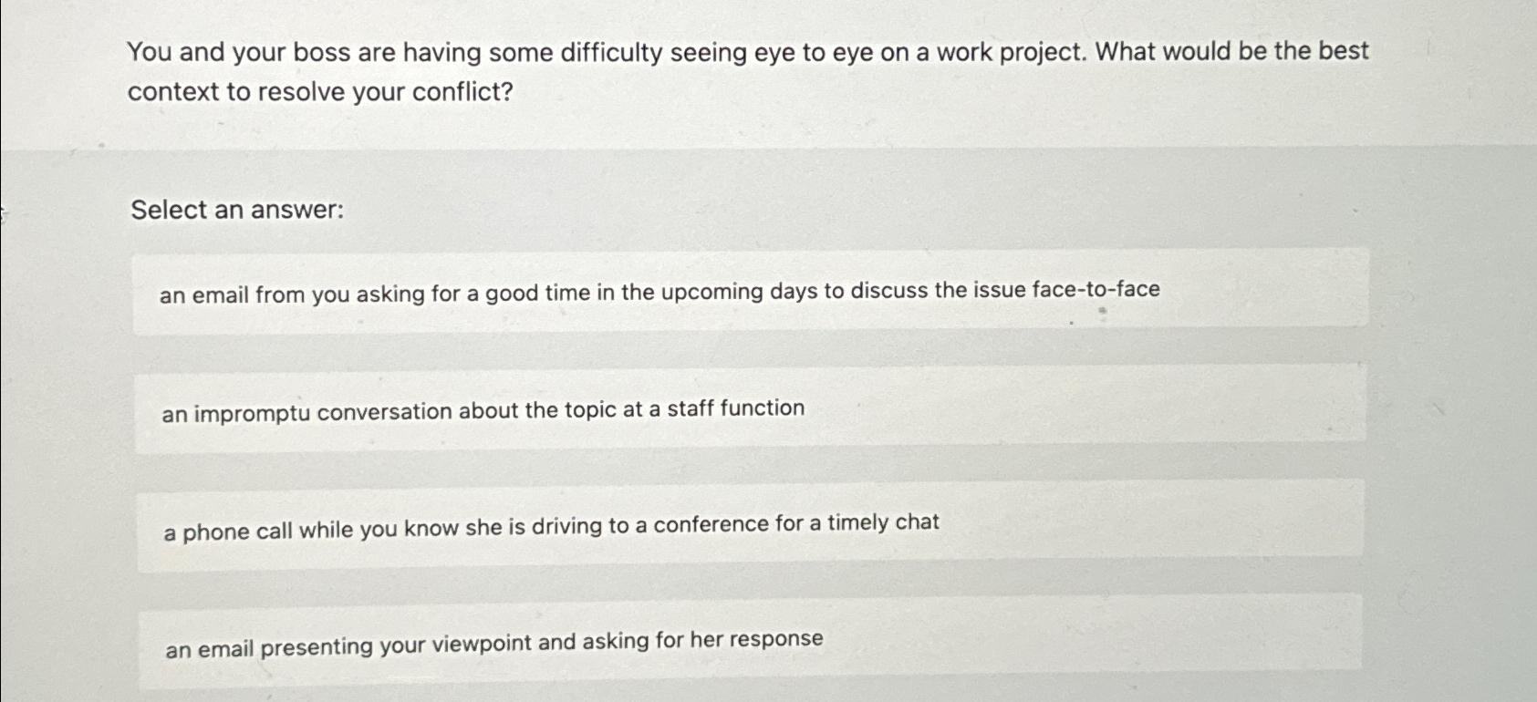  You and your boss are having some difficulty seeing eye to