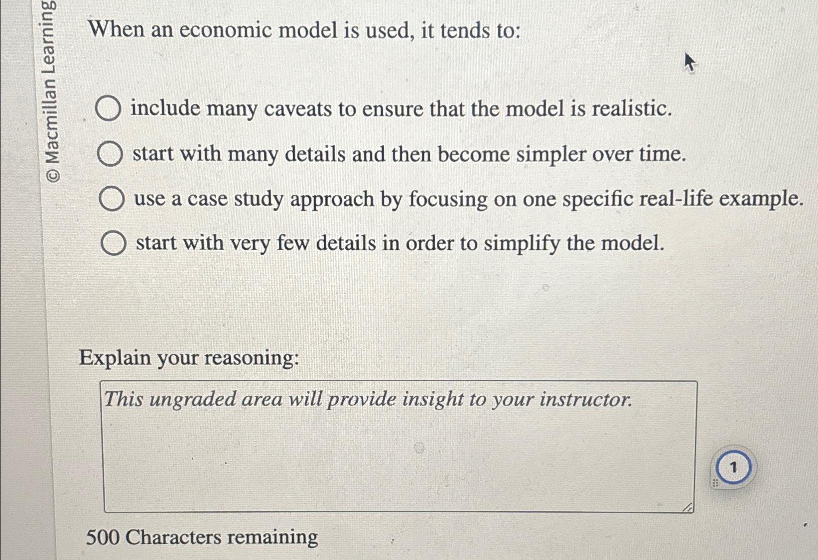  Ehen an economic model is used, it tends to: include many