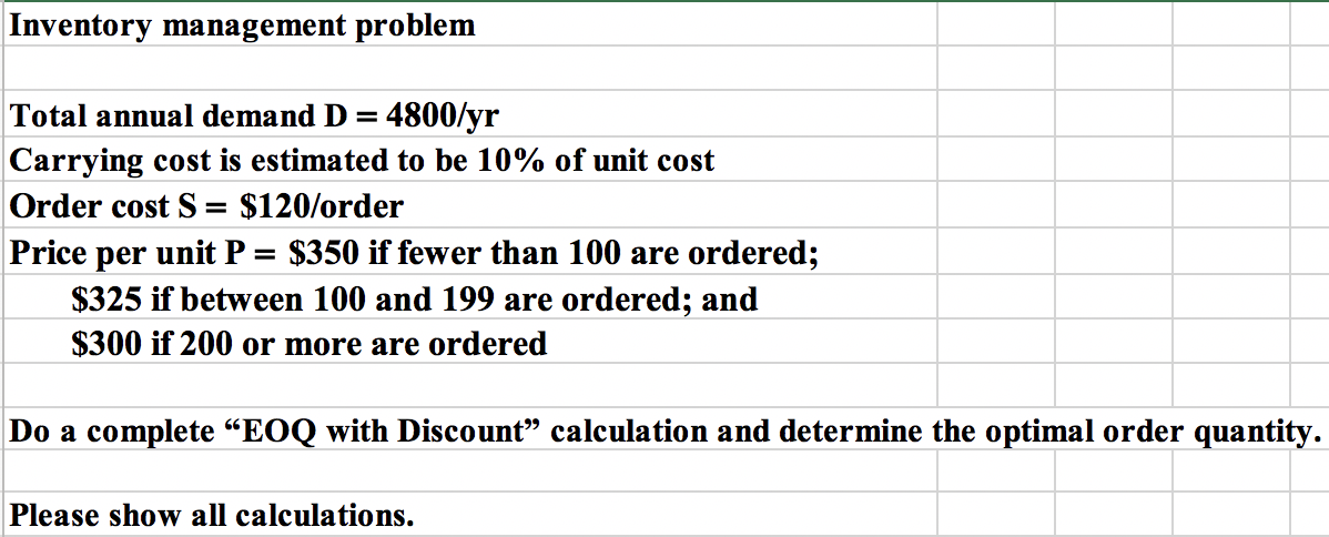 Inventory management problem Total annual demand D=4800yr Carrying cost is estimated