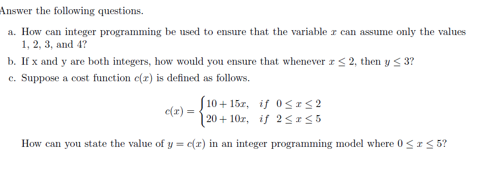 Answer the following questions. a. How can integer programming be used