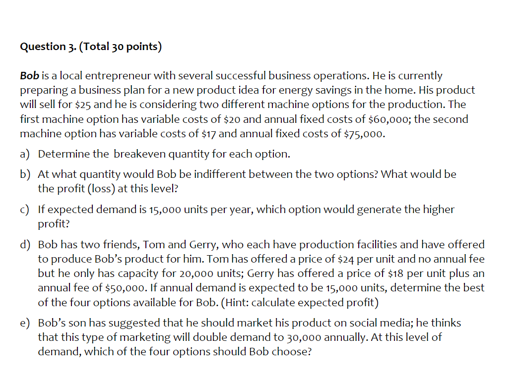 Please help me answer this question: Bob is a local entrepreneur with