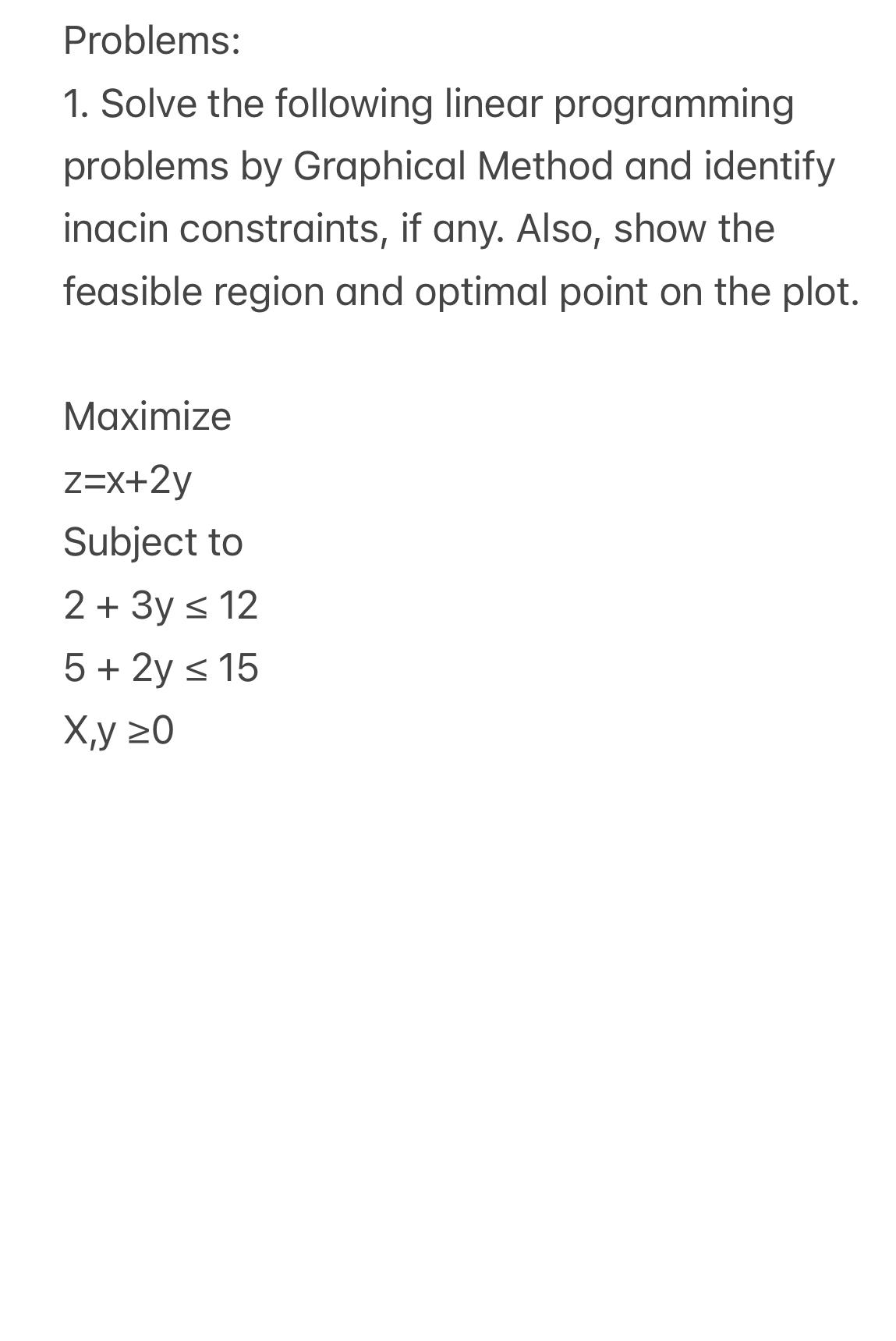  Problems: Solve the following linear programming problems by Graphical Method and