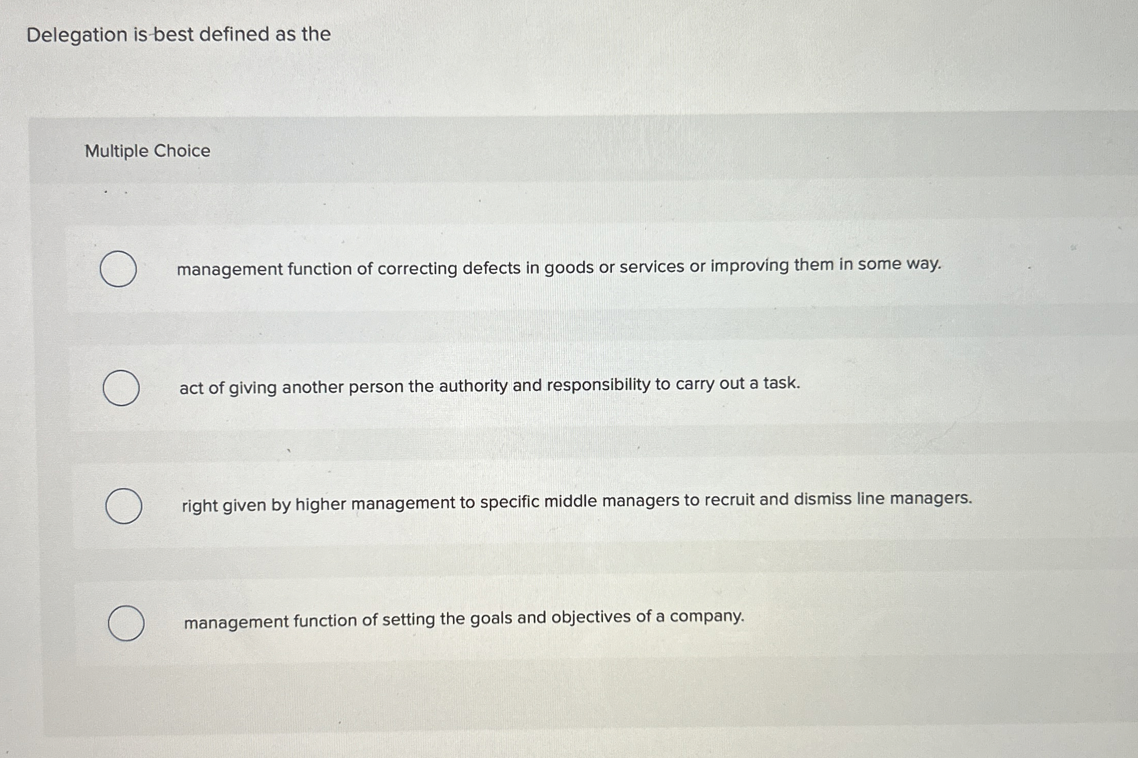  Delegation is best defined as the Multiple Choice management function of