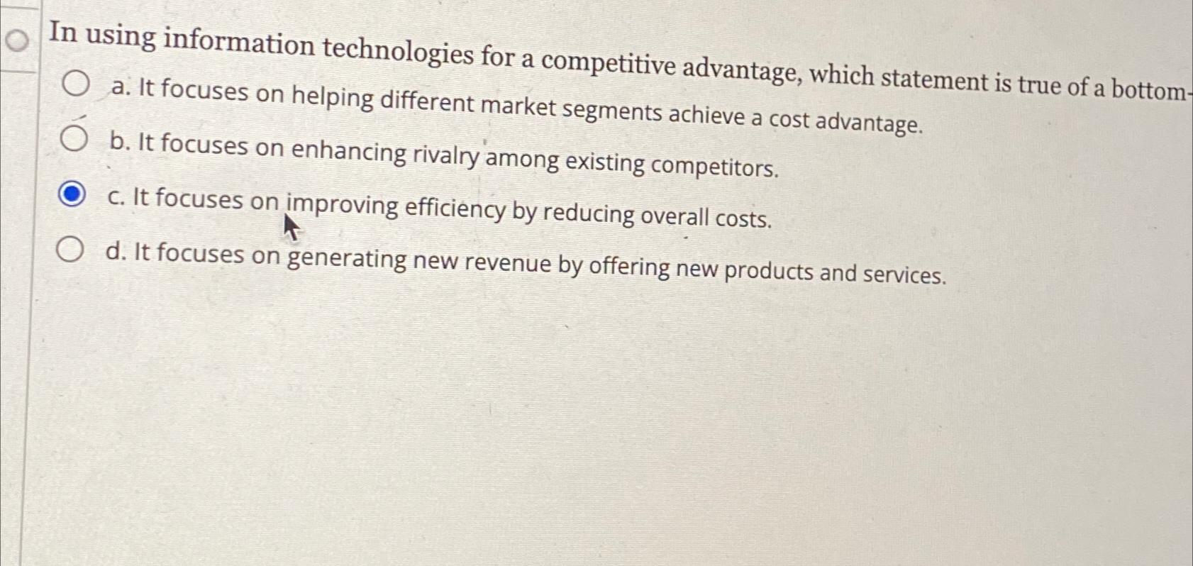  In using information technologies for a competitive advantage, which statement is