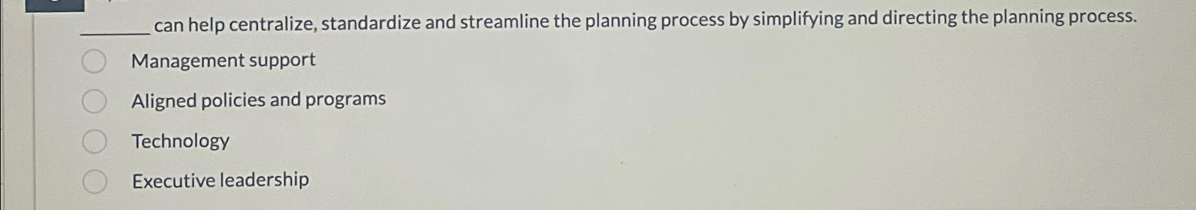 can help centralize, standardize and streamline the planning process by simplifying