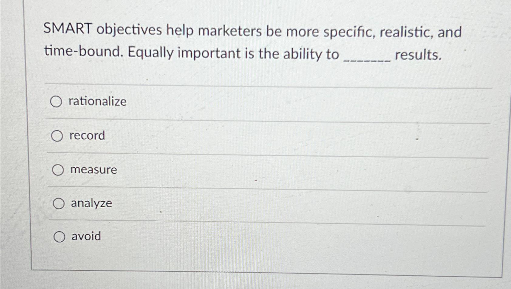  SMART objectives help marketers be more specific, realistic, and time-bound. Equally