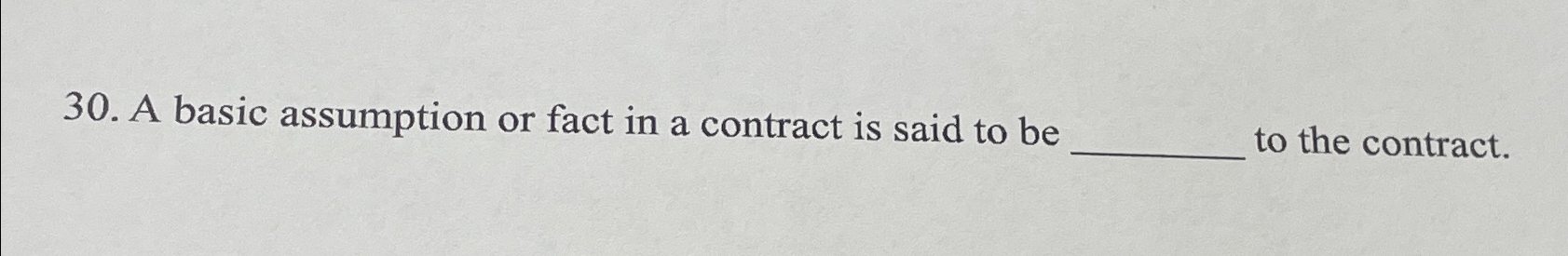  A basic assumption or fact in a contract is said to