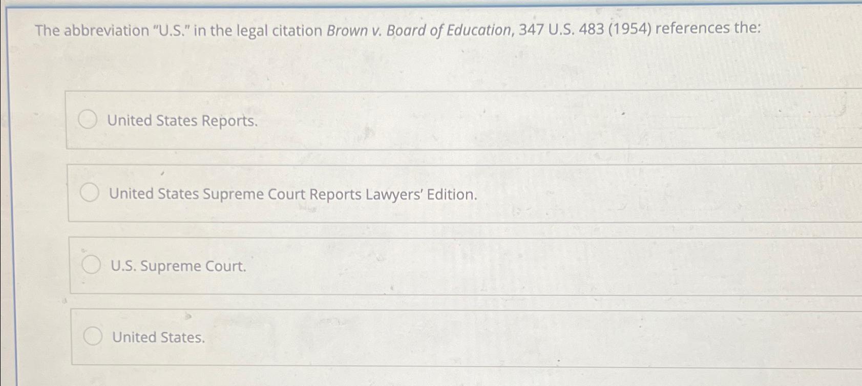  The abbreviation "U.S." in the legal citation Brown v. Board of