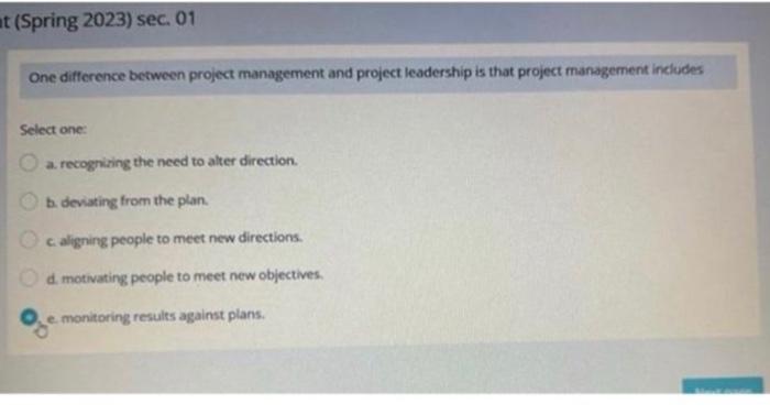  One difference between project management and project leadership is that project