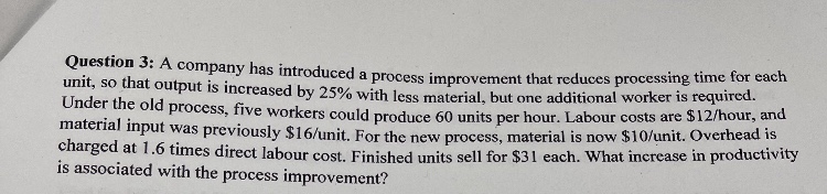  Question 3: A company has introduced a process improvement that reduces