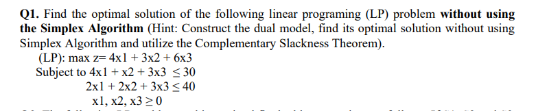 Q1. Find the optimal solution of the following linear programing (LP)