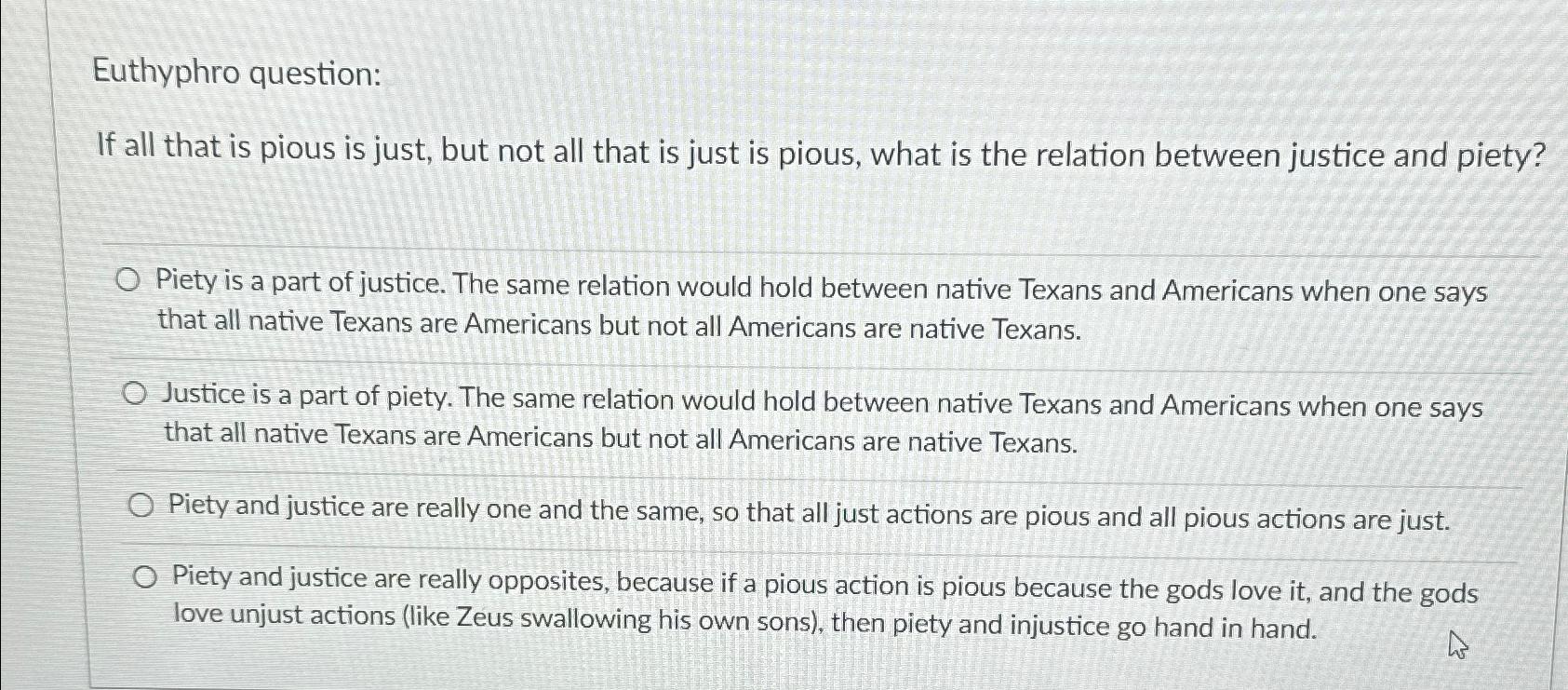  Euthyphro question: If all that is pious is just, but not