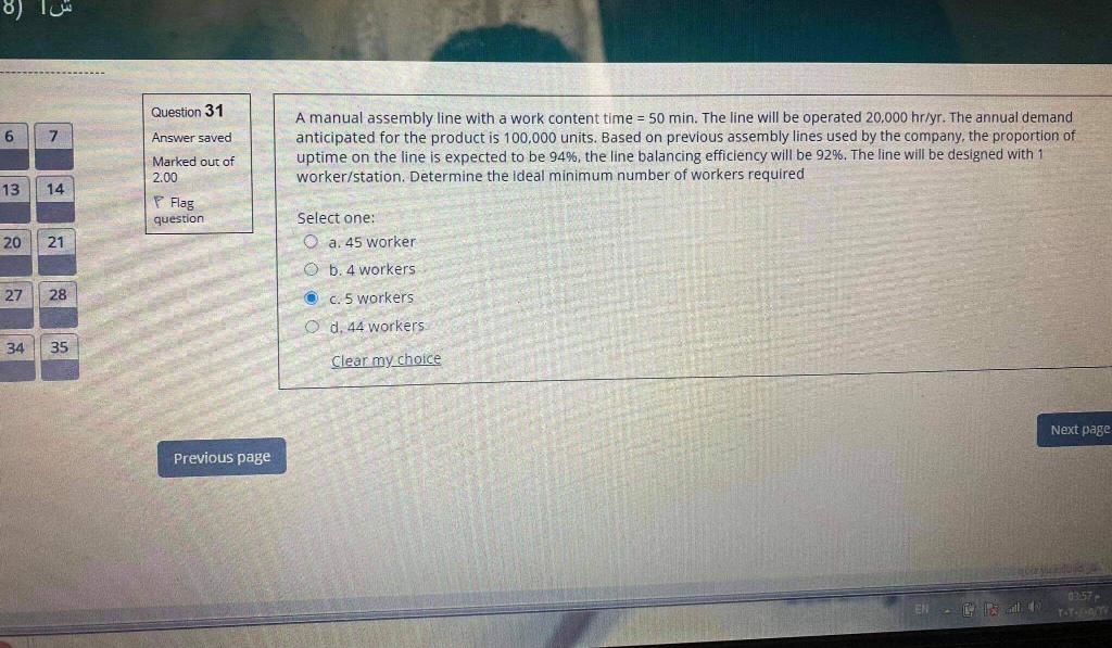 Question 31 A manual assembly line with a work content time