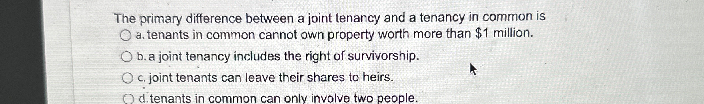  The primary difference between a joint tenancy and a tenancy in
