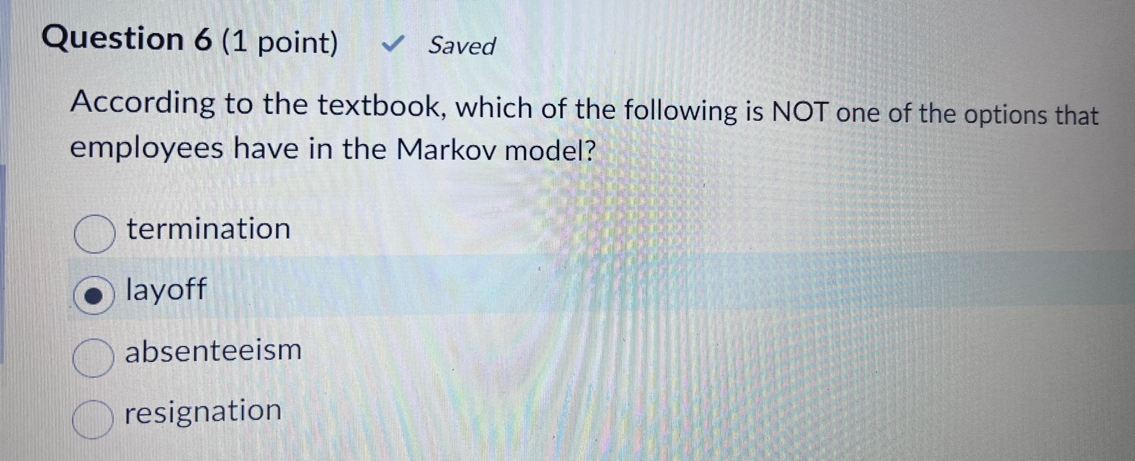  Question 6(1 point) Saved According to the textbook, which of the
