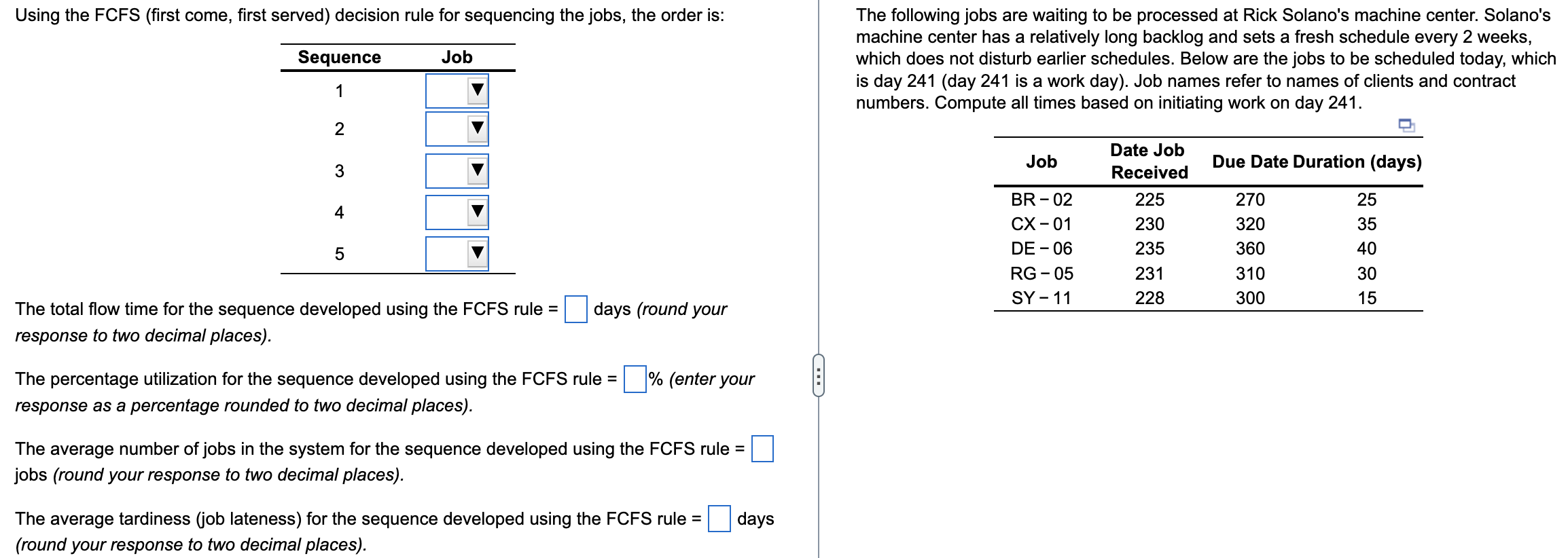  Using the FCFS (first come, first served) decision rule for sequencing