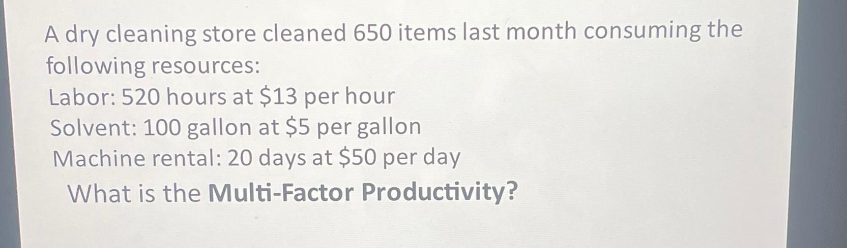  A dry cleaning store cleaned 650 items last month consuming the