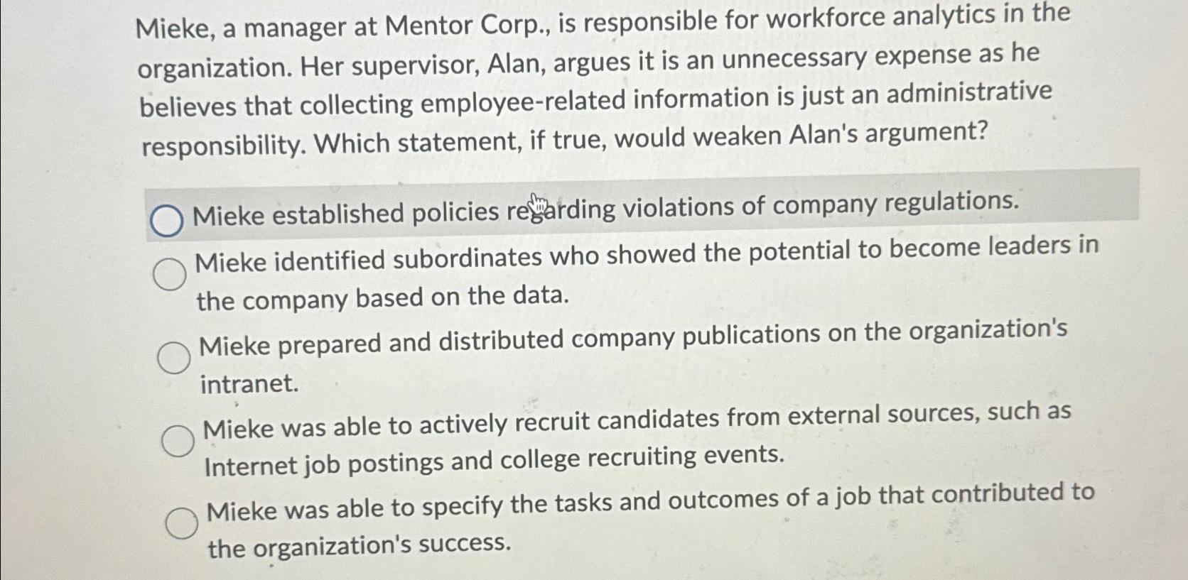  Mieke, a manager at Mentor Corp., is responsible for workforce analytics