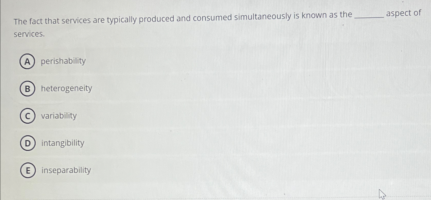  The fact that services are typically produced and consumed simultaneously is