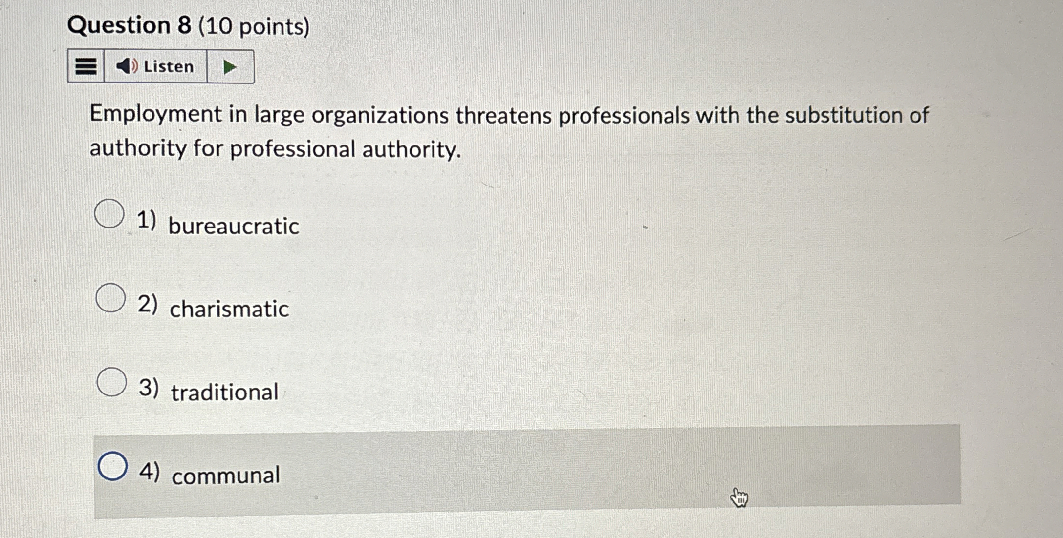  Question 8(10 points) Employment in large organizations threatens professionals with the