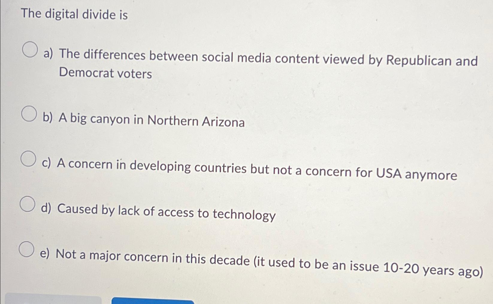 The digital divide is a) The differences between social media content