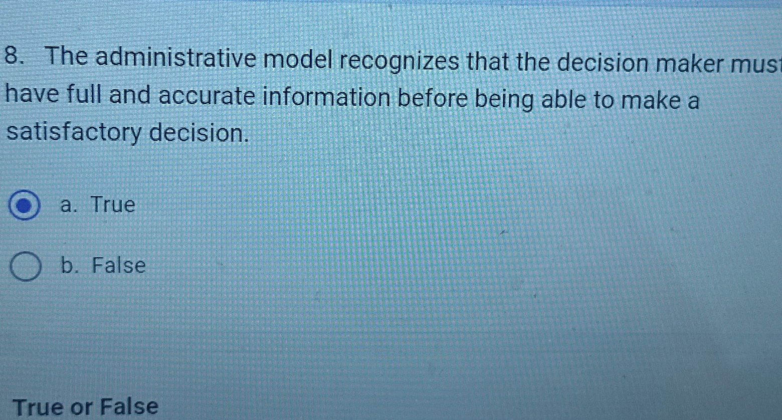  The administrative model recognizes that the decision maker mus have full