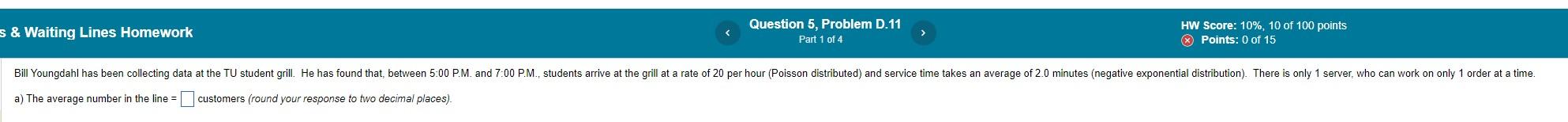  Waiting Lines Homework Question 5, Problem D.11, HW Score: 10%,10 of
