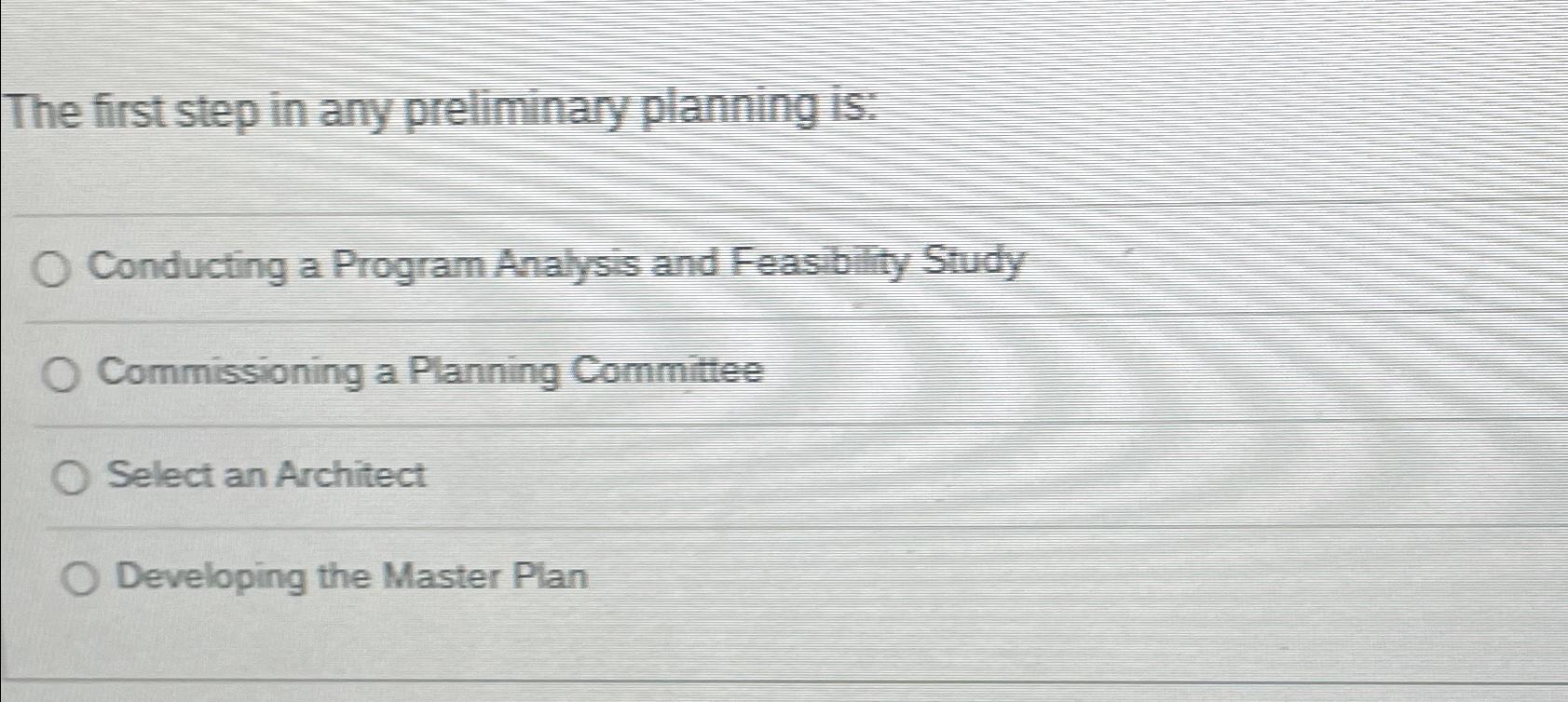 The first step in any preliminary planning is: Conducting a Program