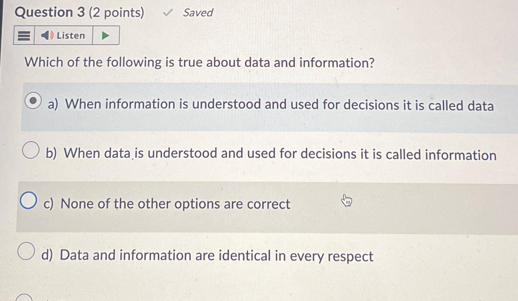  Question 3(2 points) Saved Listen Which of the following is true