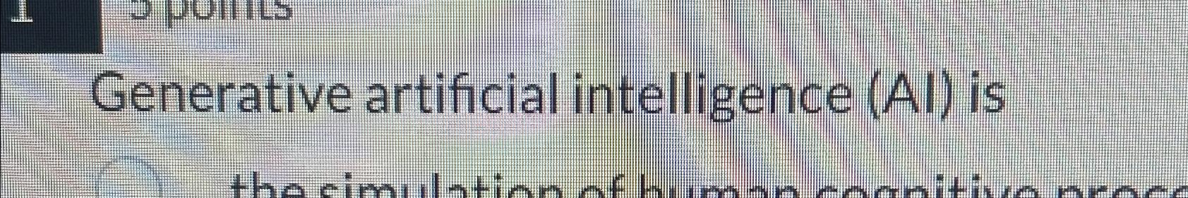  Generative artificial intelligence (Al) is 