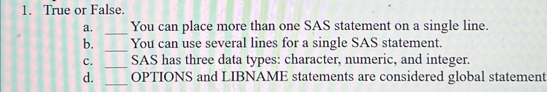  True or False. a. You can place more than one SAS