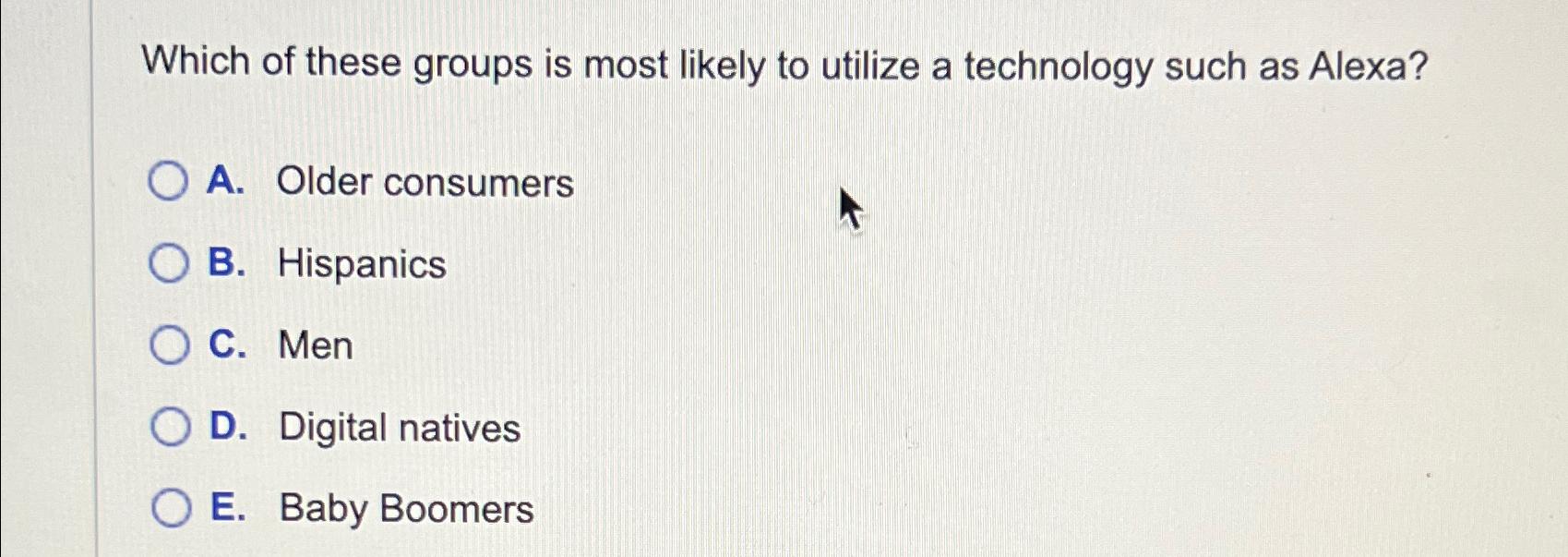  Which of these groups is most likely to utilize a technology