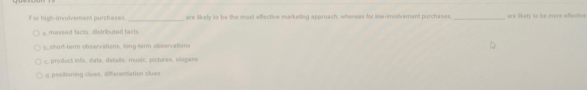  For high-involvement purchases. are likely to be the most effective marketing