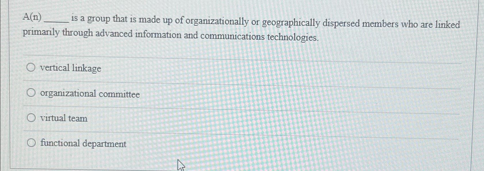  A(n) is a group that is made up of organizationally or