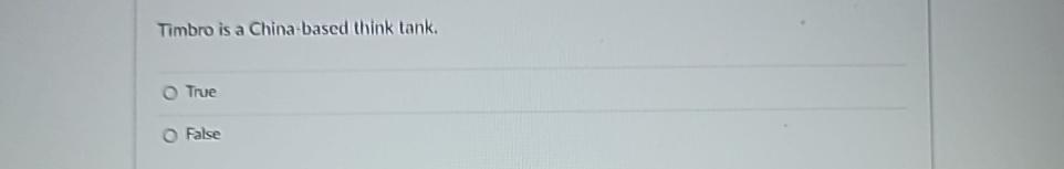  Timbro is a China-based think tank. True False 