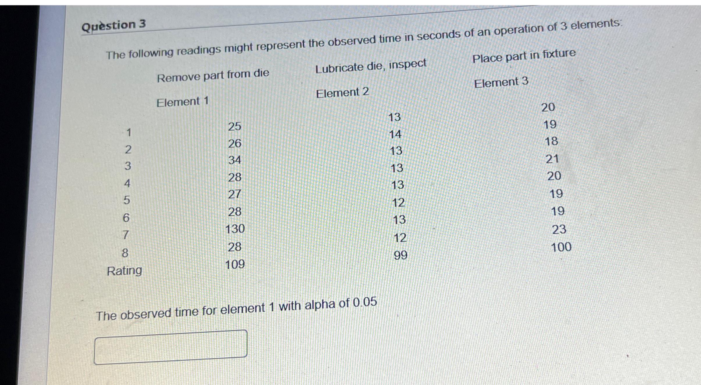  Question 3 The following readings might represent the observed time in
